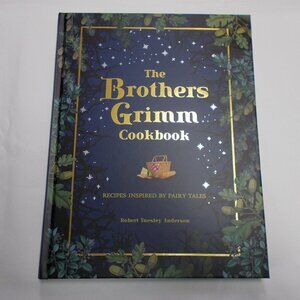 The Brothers Grimm cookbook, recipes inspired by fairy tales